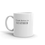 Bonky I Look Better in LEATHER Mug