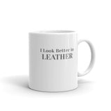Bonky I Look Better in LEATHER Mug